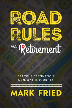 Road Rules for Retirement - Fried, Mark