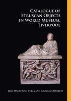 Catalogue of Etruscan Objects in World Museum, Liverpool - Turfa, Jeann MacIntosh; Muskett, Georgina
