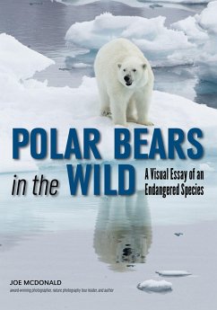 Polar Bears in the Wild: A Visual Essay of an Endangered Species - Mcdonald, Joe