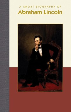 A Short Biography of Abraham Lincoln - Carlson Mast, Erin
