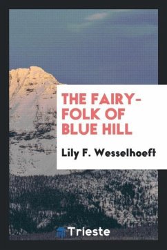 The fairy-folk of Blue Hill - Wesselhoeft, Lily F.