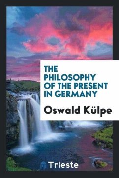 The philosophy of the present in Germany - Külpe, Oswald