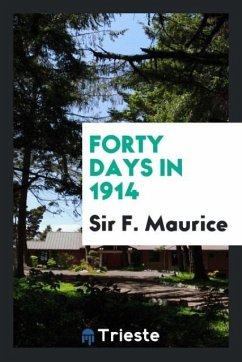 Forty days in 1914 - Maurice, F.