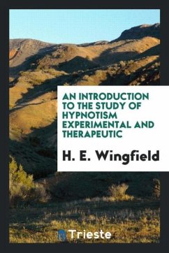 An introduction to the study of hypnotism experimental and therapeutic - Wingfield, H. E.