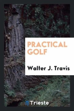 Practical golf - Travis, Walter J.