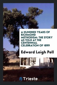 A Hundred years of Richmond Methodism - Pell, Edward Leigh