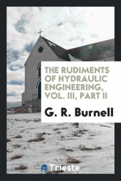 The rudiments of hydraulic engineering, Vol. III, Part II