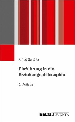 Einführung in die Erziehungsphilosophie - Schäfer, Alfred