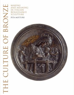 The Culture of Bronze: Making and Meaning in Italian Renaissance - Motture, Peta