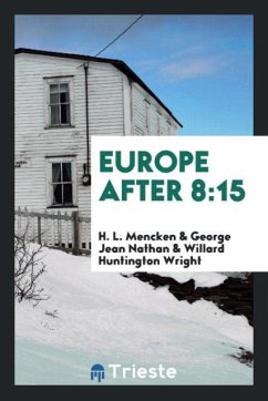 Europe after 8 - Mencken, H. L.; Nathan, George Jean; Wright, Willard Huntington
