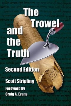 The Trowel and the Truth: A Guide to Field Archaeology in the Holy Land - Stripling, Scott