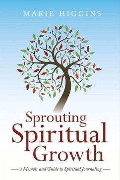 Sprouting Spiritual Growth - Higgins, Marie