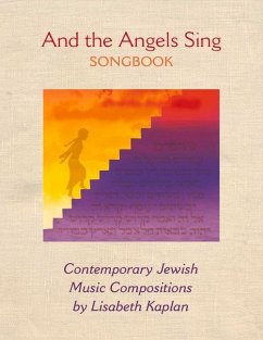 And the Angels Sing Songbook: Contemporary Jewish Music Compositionsvolume 1 - Kaplan, Lisabeth