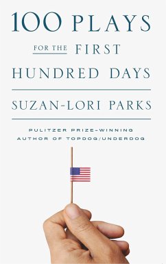 100 Plays for the First Hundred Days - Parks, Suzan-Lori