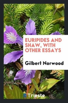 Euripides and Shaw, with other essays