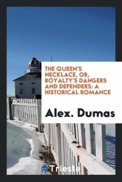 The queen's necklace, or, Royalty's dangers and defenders - Dumas, Alex.