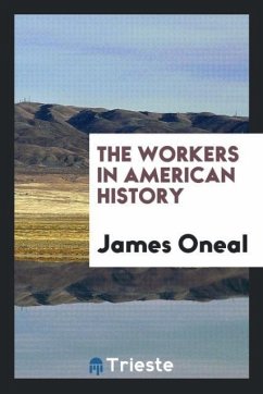 The workers in American history - Oneal, James