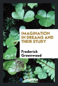 Imagination in dreams and their study - Greenwood, Frederick