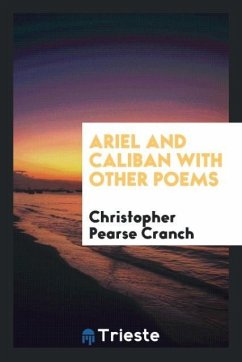 Ariel and Caliban with other poems - Cranch, Christopher Pearse