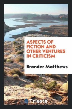 Aspects of fiction and other ventures in criticism - Matthews, Brander