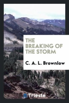 The breaking of the storm - Brownlow, C. A. L.