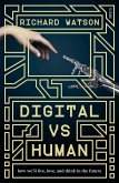 Digital Vs Human: How We'll Live, Love, and Think in the Future