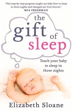 The Gift of Sleep: Teach Your Baby to Sleep in Three Nights - Sloane, Elizabeth