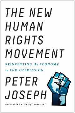 The New Human Rights Movement: Reinventing the Economy to End Oppression - Joseph, Peter