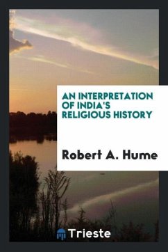 An interpretation of India's religious history - Hume, Robert A.