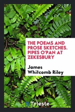The poems and prose sketches. Pipes O'Pan at Zekesbury - Riley, James Whitcomb