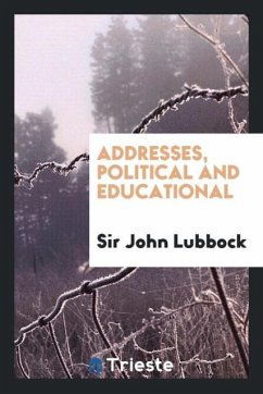 Addresses, political and educational - Lubbock, John