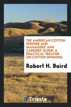 The American cotton spinner and managers' and carders' guide - Baird, Robert H.