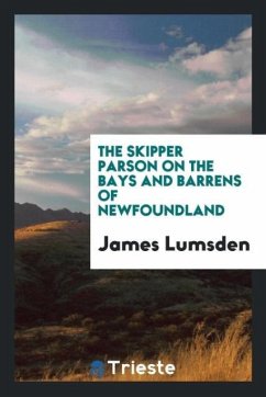 The skipper parson on the bays and barrens of Newfoundland - Lumsden, James