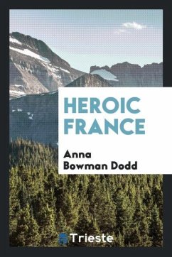 Heroic France - Dodd, Anna Bowman