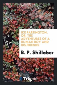 Ike Partington, or, The adventures of a human boy and his friends - Shillaber, B. P.