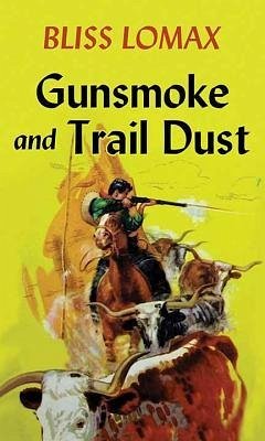 Gunsmoke and Trail Dust - Lomax, Bliss
