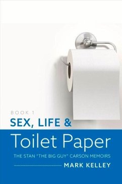 Sex, Life & Toilet Paper: Volume 1 - Kelley, Mark