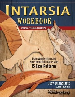 Intarsia Workbook, Revised & Expanded 2nd Edition: Learn Woodworking and Make Beautiful Projects with 15 Easy Patterns - Roberts, Judy Gale; Booher, Jerry