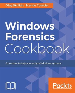 Windows Forensics Cookbook - Skulkin, Oleg; Courcier, Scar de