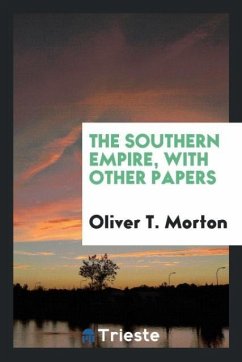 The southern empire, with other papers - Morton, Oliver T.