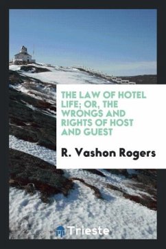 The law of hotel life; or, The wrongs and rights of host and guest - Rogers, R. Vashon