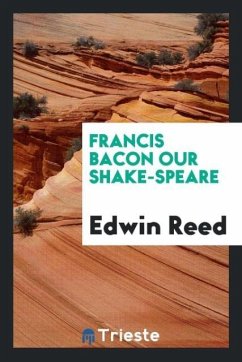 Francis Bacon our Shake-speare - Reed, Edwin