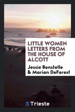 Little women letters from the house of Alcott - Bonstelle, Jessie; DeForest, Marian