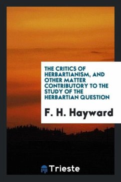 The critics of Herbartianism, and other matter contributory to the study of the Herbartian question