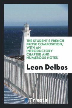 The student's French prose composition, with an introductory chapter and numerous notes - Delbos, Leon