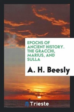 Epochs of Ancient History. The Gracchi, Marius, and Sulla