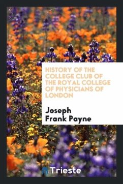 History of the College Club of the Royal College of Physicians of London - Payne, Joseph Frank