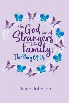 How God Turned Strangers Into Family: The Story of Us Volume 1 - Johnson, Diane