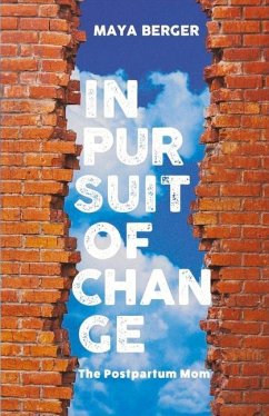 In Pursuit of Change: The Postpartum Mom Volume 1 - Berger, Maya