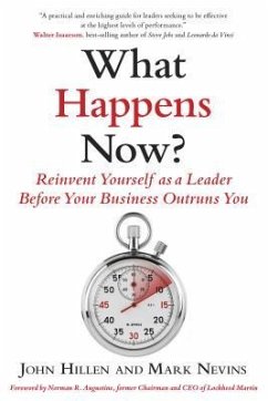 What Happens Now?: Reinvent Yourself as a Leader Before Your Business Outruns You - Hillen, John; Nevins, Mark D.